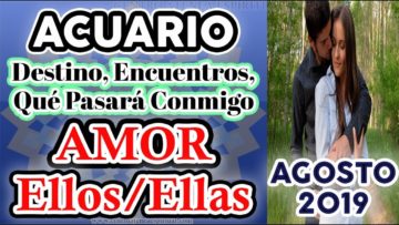 ACUARIO AGOSTO 2019, EX PAREJAS, PAREJAS, TAROT AMOR, ÁNGELES AMOR, PREDICCIONES.