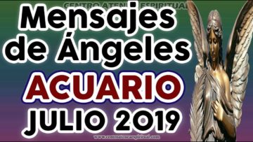 ACUARIO AMOR JULIO 2019, MENSAJES ÁNGELES, MENSAJES ENERGÍA, MENSAJES DE ÁNGELES AMOR ♒ ♥✨ ?