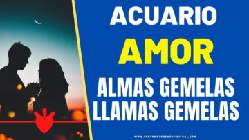 ACUARIO AMOR,  LLAMAS GEMELAS, ALMAS GEMELAS.