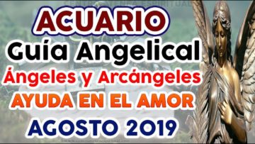 ACUARIO AMOR, MENSAJES DE ÁNGELES DEL AMOR, PREDICCIONES ACUARIO, AGOSTO.