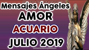 ACUARIO JULIO 2019, GUÍA ANGELICAL, AMOR, MENSAJES DE ÁNGELES AMOR, ÁNGELES DEL ROMANCE JULIO 2019.