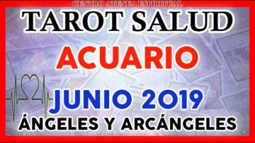 ACUARIO JUNIO 2019, TAROT DE SALUD, MENSAJES DE ARCÁNGELES, MENSAJES DE ÁNGELES ♒ ♥✨ ?