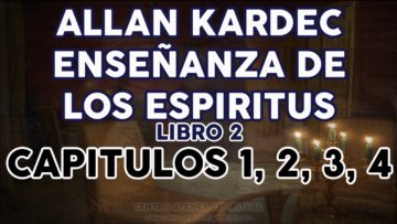 ALLAN KARDEC ESPIRITUS LIBRO CAPITULOS DEL 1 AL  4, LIBRO SEGUNDO.