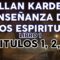 ALLAN KARDEC ESPIRITUS LIBRO CAPITULOS DEL 1 AL  4. LIBRO PRIMERO.