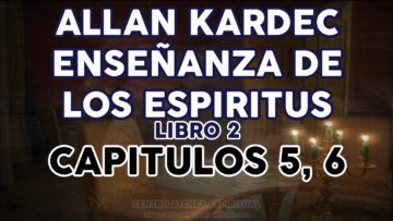 ALLAN KARDEC ESPIRITUS LIBRO CAPITULOS 7 y 8 LIBRO SEGUNDO.