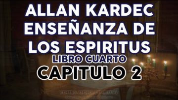 ALLAN KARDEC ESPIRITUS LIBRO CUARTO CAPITULO 2.