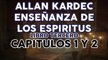 ALLAN KARDEC ESPIRITUS LIBRO TERCERO CAPÍTULOS 1, 2.