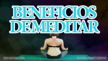 APRENDE BENEFICIOS DE PRACTICAR LA MEDITACION.