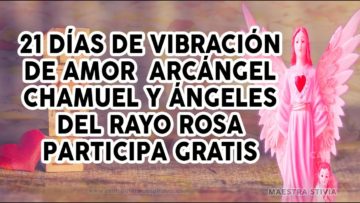 ARCANGEL CHAMUEL AMOR Y VIBRACION INICIA 7 DE FEBRERO DEL 2019