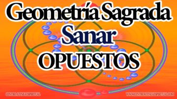 ARCTURIANOS GEOMETRIA SAGRADA PARA OPUESTOS.