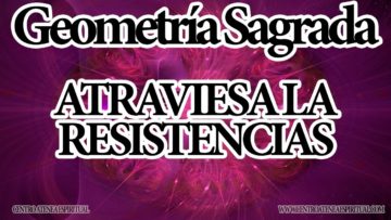 ARCTURIANOS SANACION DE GEOMETRIA SAGRADA ATRAVIESA LA RESISTENCIAS.