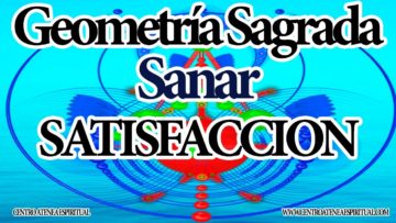 ARCTURIANOS SANACION DE GEOMETRIA SAGRADA PARA SATISFACCION.