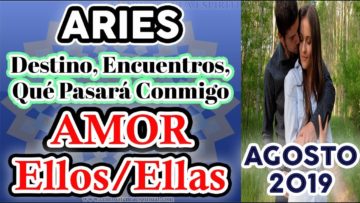 ARIES AGOSTO 2019, EX PAREJAS, PAREJAS, TAROT AMOR, ÁNGELES AMOR, PREDICCIONES.