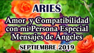 ARIES AMOR, COMPATIBILIDAD CON MI PERSONA ESPECIAL, MENSAJES DE ÁNGELES, HORÓSCOPO ARIES.