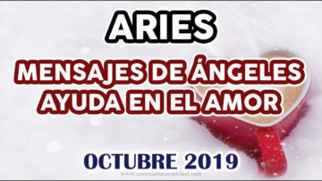 ARIES AMOR, GUÍA ANGELICAL, MENSAJES DE ÁNGELES AMOR, HORÓSCOPO ARIES, OCTUBRE.