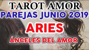 ARIES AMOR JUNIO 2019, TAROT AMOR, PAREJAS, ANGELES DEL AMOR ?✨ ♥ ♈