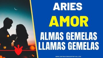 ARIES AMOR,  LLAMAS GEMELAS, ALMAS GEMELAS.