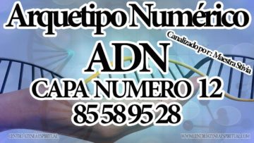 ARQUETIPOS NUMERICOS 12 CAPAS ADN CAPA: 12  NUM. 85 58 95 28. CANALIZADO POR MAESTRA STIVIA.