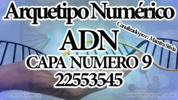 ARQUETIPOS NUMERICOS DOCE CAPAS DEL ADN,  CAPA: 9. NUM. 22 55 35 45 CANALIZADO POR MAESTRA STIVIA.