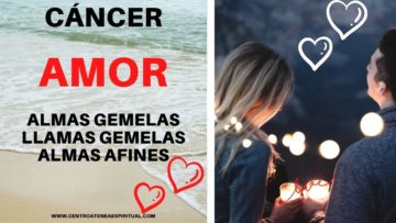 CÁNCER AMOR, ALMAS GEMELAS, LLAMAS GEMELAS.