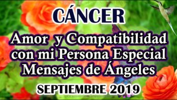 CÁNCER AMOR, COMPATIBILIDAD CON MI PERSONA ESPECIAL, MENSAJES DE ÁNGELES, HORÓSCOPO CÁNCER.