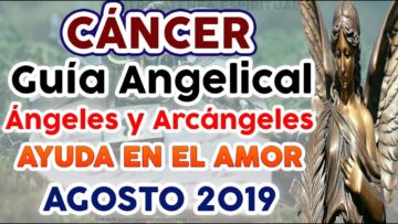 CÁNCER AMOR, MENSAJES DE ÁNGELES DEL AMOR, PREDICCIONES CÁNCER, AGOSTO.