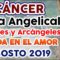 CÁNCER AMOR, MENSAJES DE ÁNGELES DEL AMOR, PREDICCIONES CÁNCER, AGOSTO.