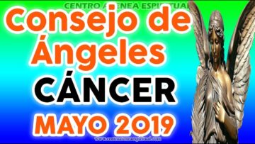 CÁNCER CONSEJO DE ÁNGELES Y ARCÁNGELES MAYO 2019 ♥✨ ?