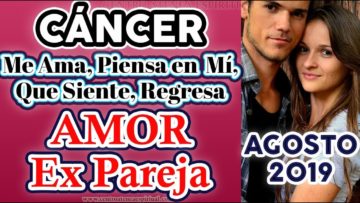 CÁNCER EX PAREJA AGOSTO 2019, TAROT AMOR QUE PIENSA, QUE SIENTE, AUN ME AMA, REGRESA, ÁNGELES AMOR.