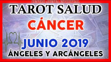 CÁNCER JUNIO 2019, TAROT DE SALUD, MENSAJES DE ARCÁNGELES, MENSAJES DE ÁNGELES ♋♥✨ ?