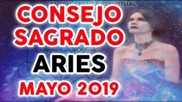 CONSEJO SAGRADO ARIES MAYO 2019, CRECIMIENTO ESPIRITUAL ♥✨ ?