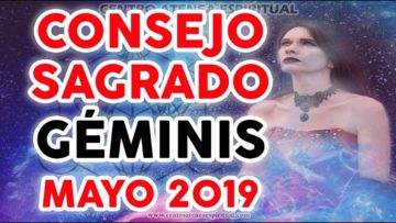 CONSEJO SAGRADO GÉMINIS MAYO 2019, CRECIMIENTO ESPIRITUAL ♥✨ ?