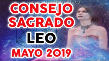 CONSEJO SAGRADO LEO MAYO 2019, CRECIMIENTO ESPIRITUAL ♥✨ ?