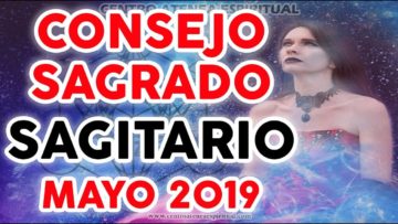 CONSEJO SAGRADO SAGITARIO MAYO 2019, CRECIMIENTO ESPIRITUAL ♥✨ ?