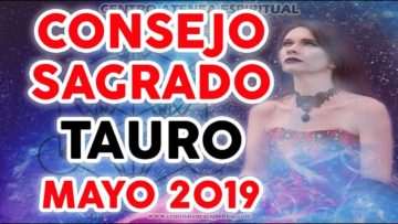 CONSEJO SAGRADO TAURO MAYO 2019, CRECIMIENTO ESPIRITUAL ♥✨ ?