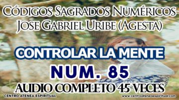 CONTROLAR MENTE PROPIA, CÓDIGOS SAGRADOS NUMÉRICOS, 85.