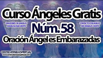 CURSO ANGELES 58, ORACION PARA EMBARAZADAS Y BEBES.