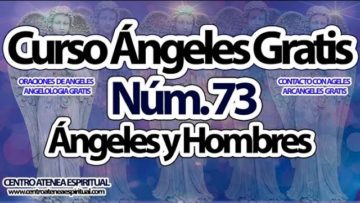 CURSO ANGELES 73, ANGELES Y EL HOMBRE.