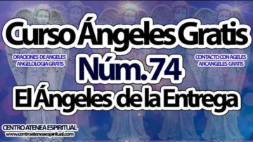 CURSO ANGELES 74, EL ANGEL DE LA ENTREGA.