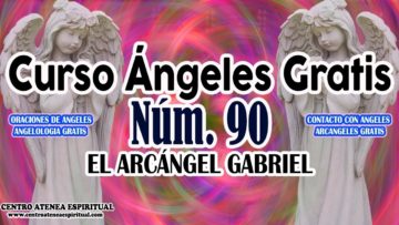 CURSO ANGELES 90, EL ARCANGEL GABRIEL.