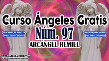 CURSO ANGELES 97, EL ARCANGEL REMIEL.