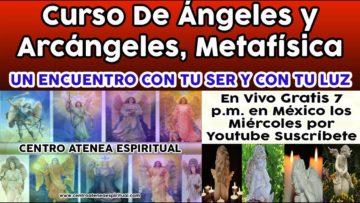 ? Curso de ángeles, arcángeles, metafísica, en vivo 2017 ?.