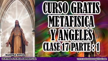 Curso Metafísica y Ángeles Gratis Clase 17 parte 1.