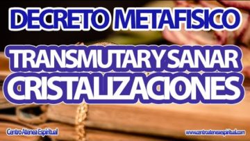 Decreto Metafísico Conny Mendez Cristalizaciones, Sanación de Creencias Limitantes.