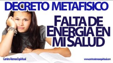 Decreto Metafísico de Conny Mendez Sanación Falta de Energía en el Cuerpo.