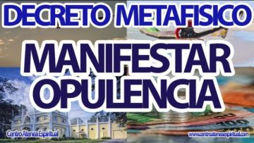 Decreto Metafísico de Conny Mendez Manifestar Opulencia, Abundancia.