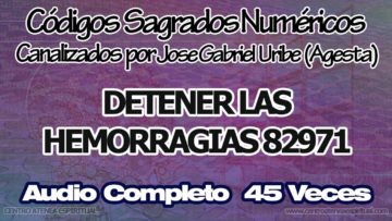 DETENER LAS HEMORRAGIAS CODIGOS SAGRADOS NUMERICOS 82971.