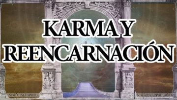 El Karma y la Reencarnación enseñanza espiritual.