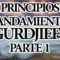 ENSEÑANZA PRINCIPIOS O FRASES MANDAMIENTOS GURDJIEFF PARTE UNO.