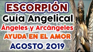 ESCORPIÓN AMOR, MENSAJES DE ÁNGELES DEL AMOR, PREDICCIONES ESCORPIÓN, AGOSTO.